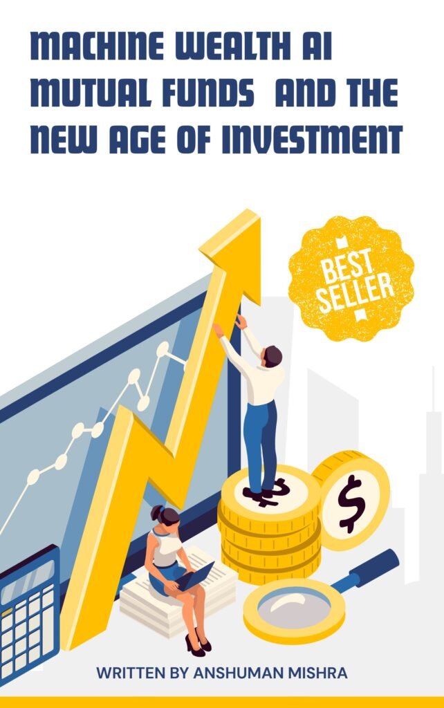 Machine Wealth : AI Mutual Funds and the New Age of Investment