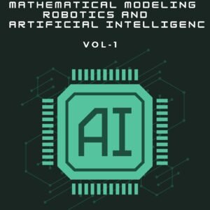 Mathematical Modeling in Robotics and Artificial Intelligence VOL-1