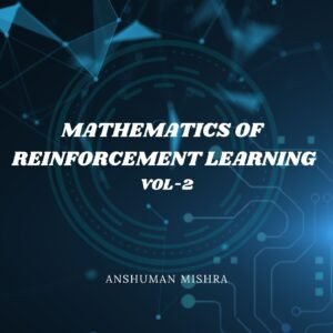 Mathematics of Reinforcement Learning – VOL-2