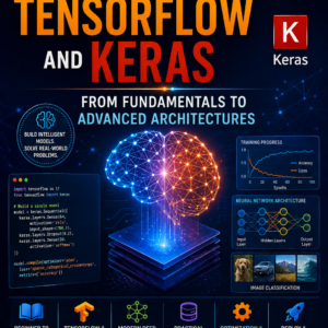 Deep Learning with TensorFlow and Keras: From Fundamentals to Advanced Architectures