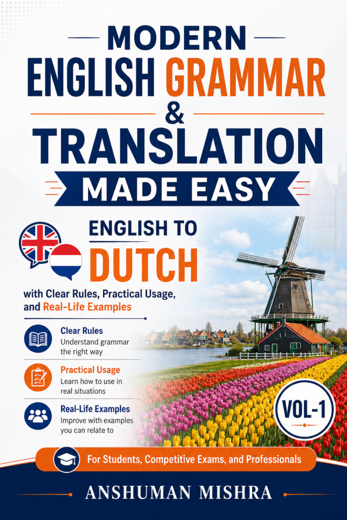 Modern English Grammar & Translation Made Easy English to Dutch with Clear Rules, Practical Usage, and Real-Life Examples VOL-1