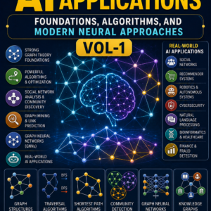 Graph Theory with AI Applications: Foundations, Algorithms, and Modern Neural Approaches – VOL-1