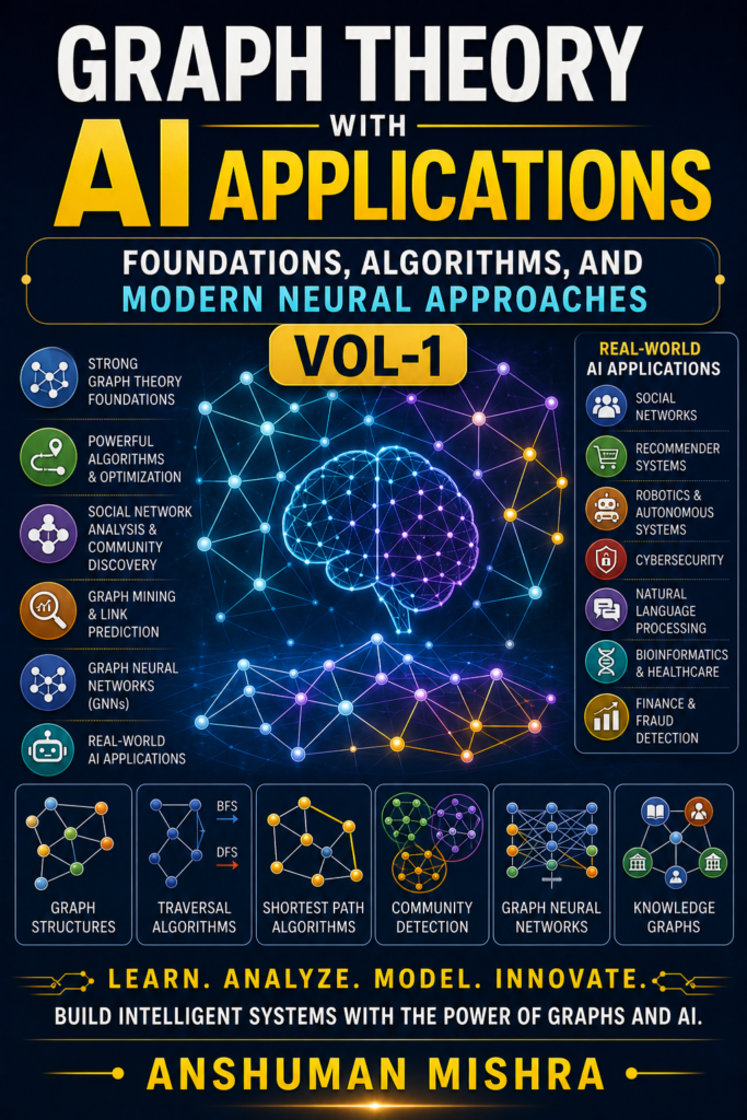 Graph Theory with AI Applications: Foundations, Algorithms, and Modern Neural Approaches – VOL-1