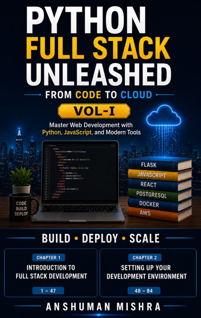 Python Full Stack Unleashed: From Code to Cloud (Vol-I)