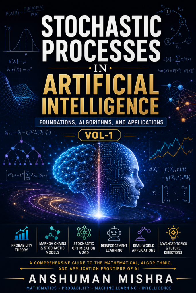 Stochastic Processes in Artificial Intelligence Foundations Algorithms and Applications VOL-1