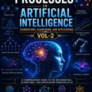 Stochastic Processes in Artificial Intelligence  Foundations Algorithms and Applications    VOL-2